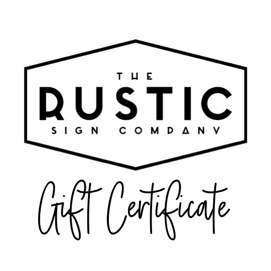 The Rustic Sign Company Gift Certificate