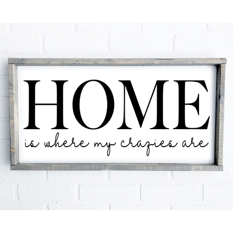 Home Is Where My Crazies Are | 12x24