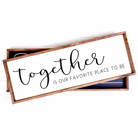 Together is Our Favorite Place to Be | 12x36 | 12x48
