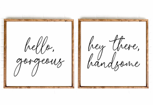 Hello Gorgeous, Hey There Handsome | Sign Set | 12x12 | 24x24