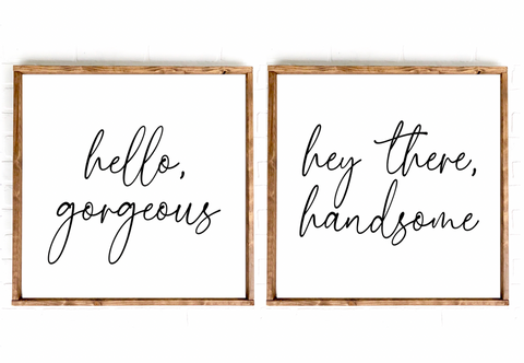 Hello Gorgeous, Hey There Handsome | Sign Set | 12x12 | 24x24