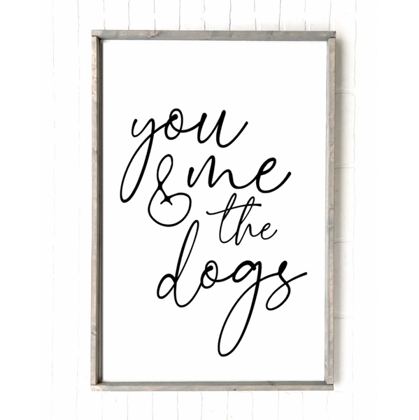 You Me & the Dogs | 12x18 | 18x24 | 24x36