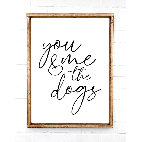 You Me & the Dogs | 12x18 | 18x24 | 24x36